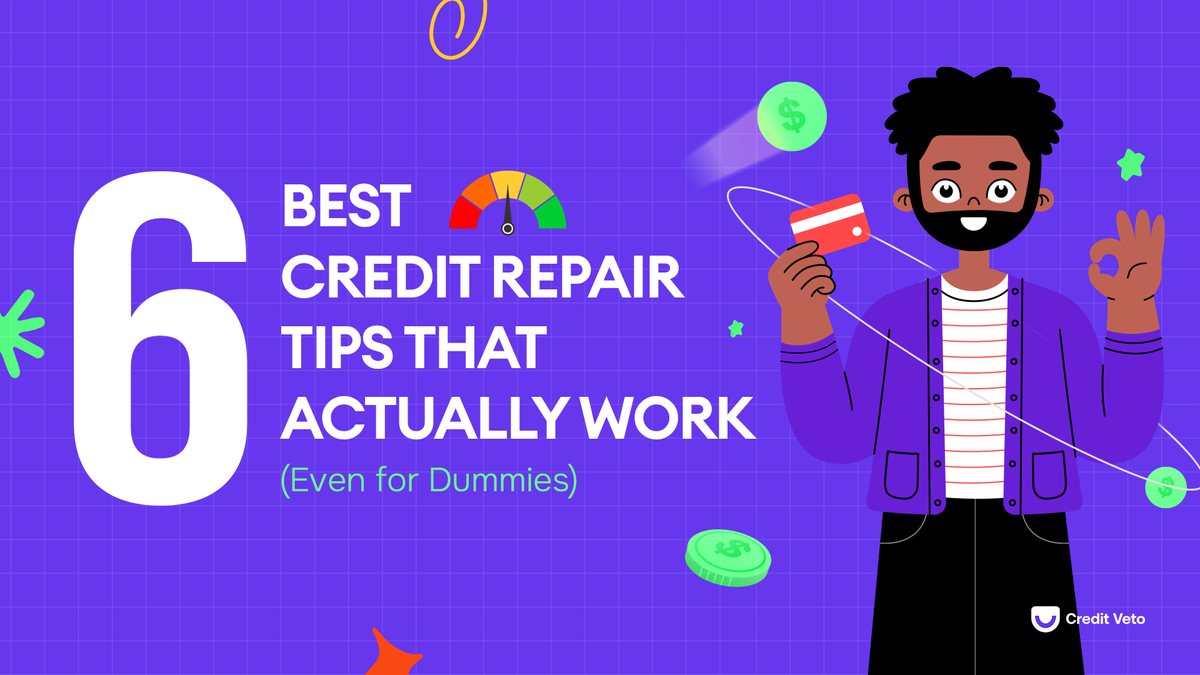 The 6 Best Credit Repair Tips That Actually Work (Even for Dummies)