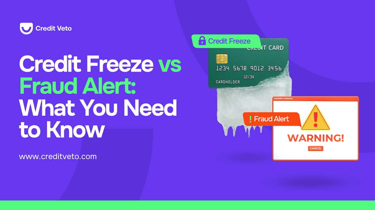 Credit Freeze vs Fraud Alert: What You Need to Know