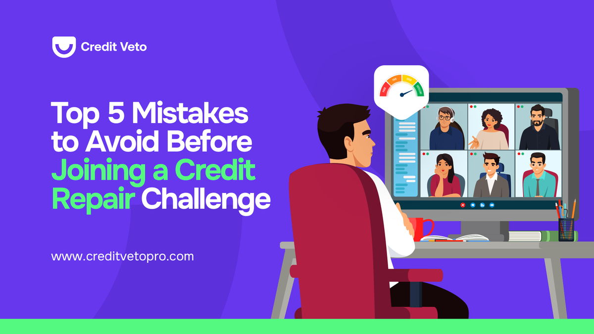 Top 5 Mistakes to Avoid Before Joining a Credit Repair Challenge