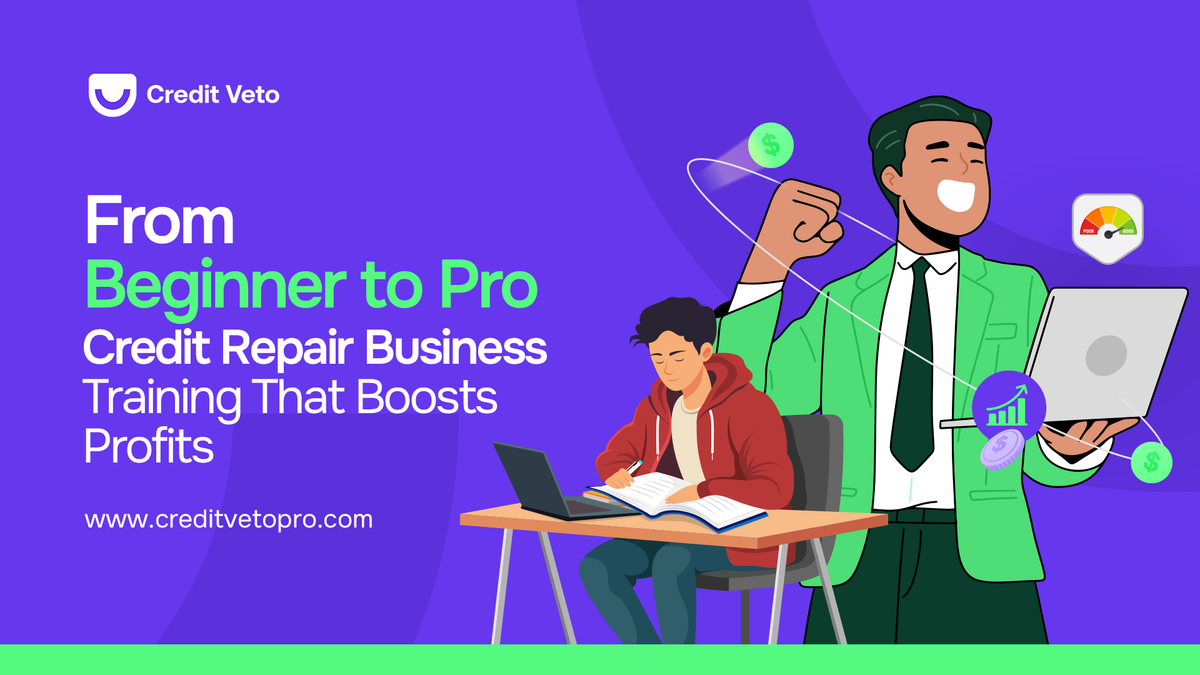 From Beginner to Pro: Credit Repair Business Training That Boosts Profits