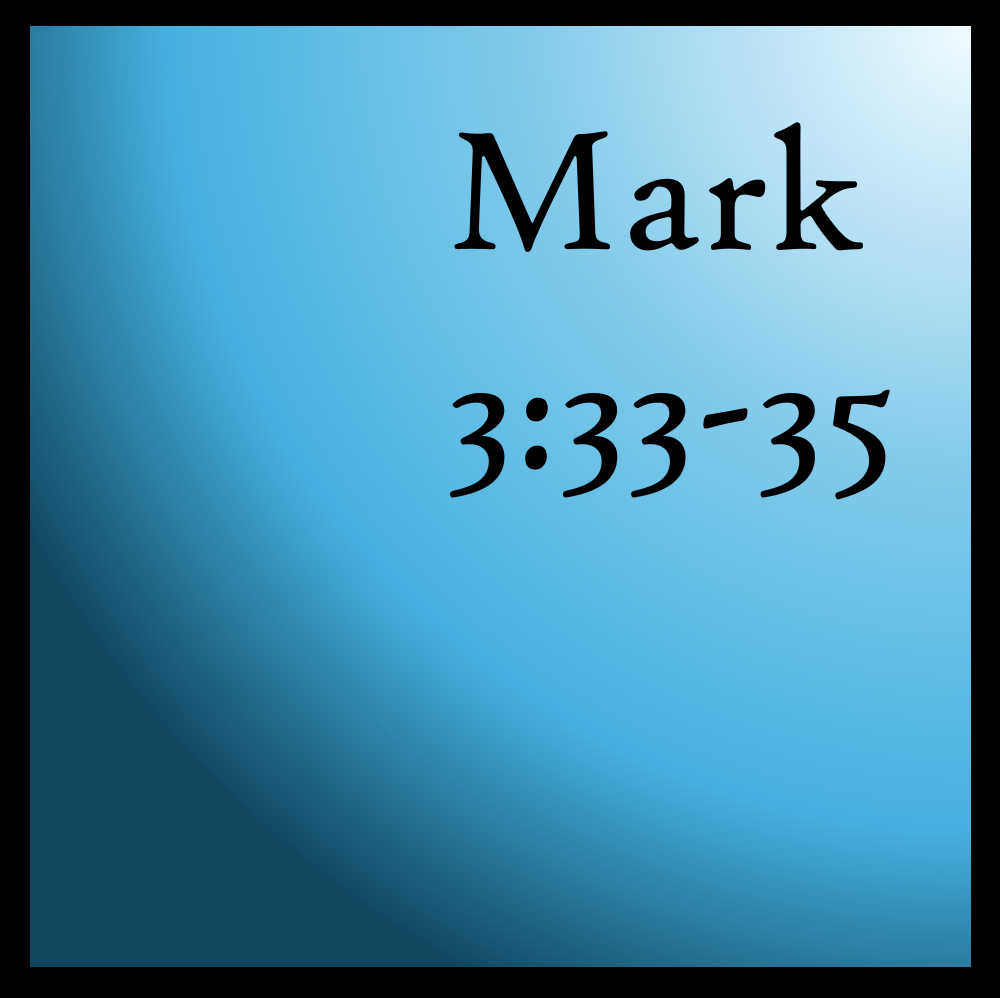 Family: Mark 3:33-35