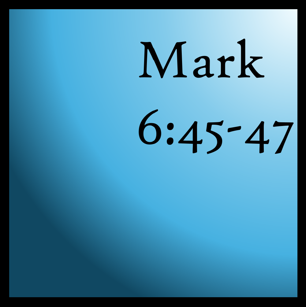 He Knows What's Best: Mark 6:45-47