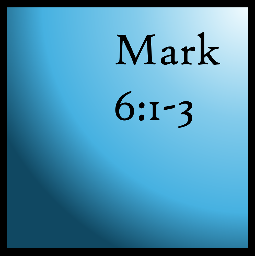 Fighting the Past: Mark 6:1-3