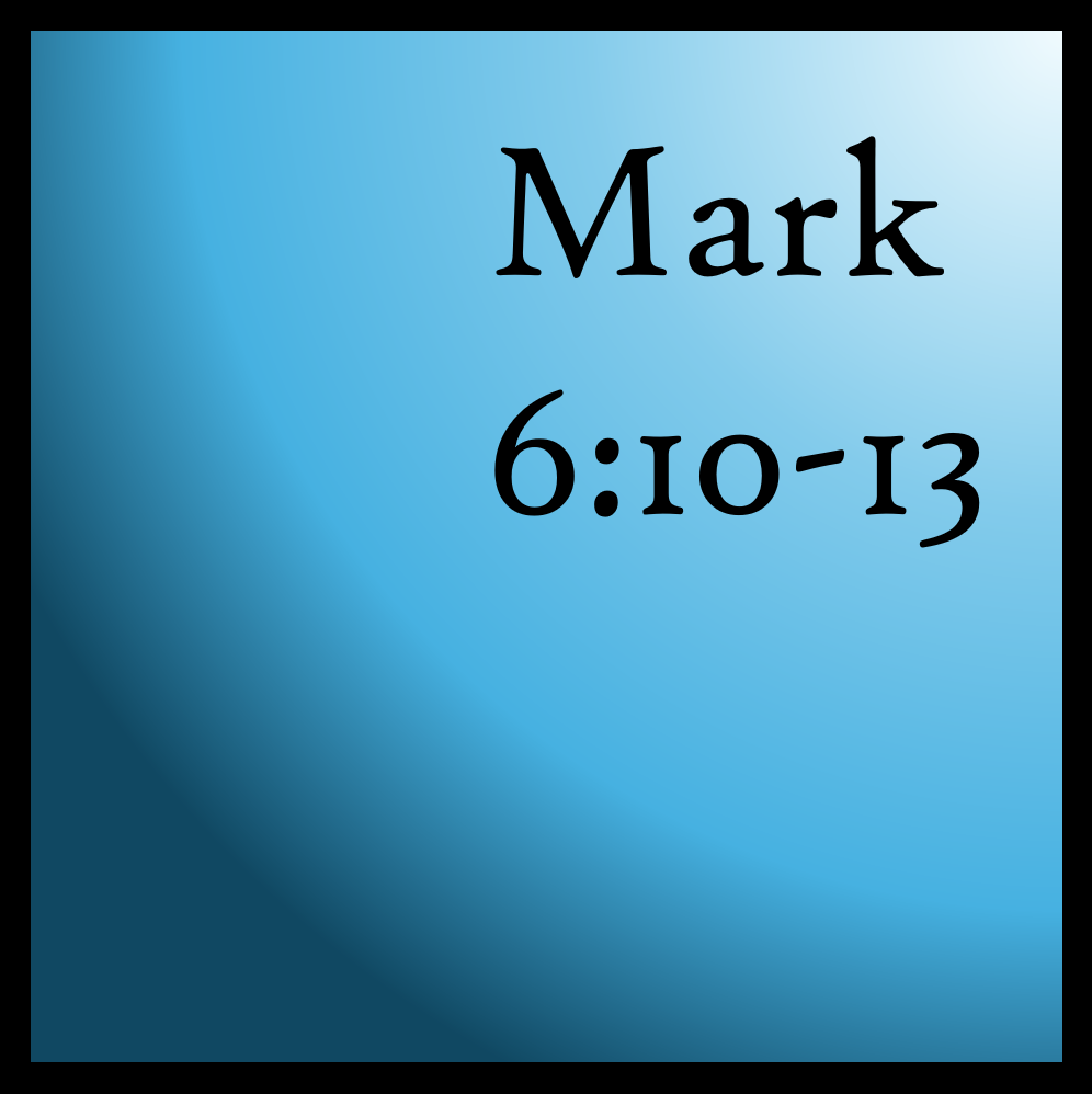 Attention, Please: Mark 6:10-13