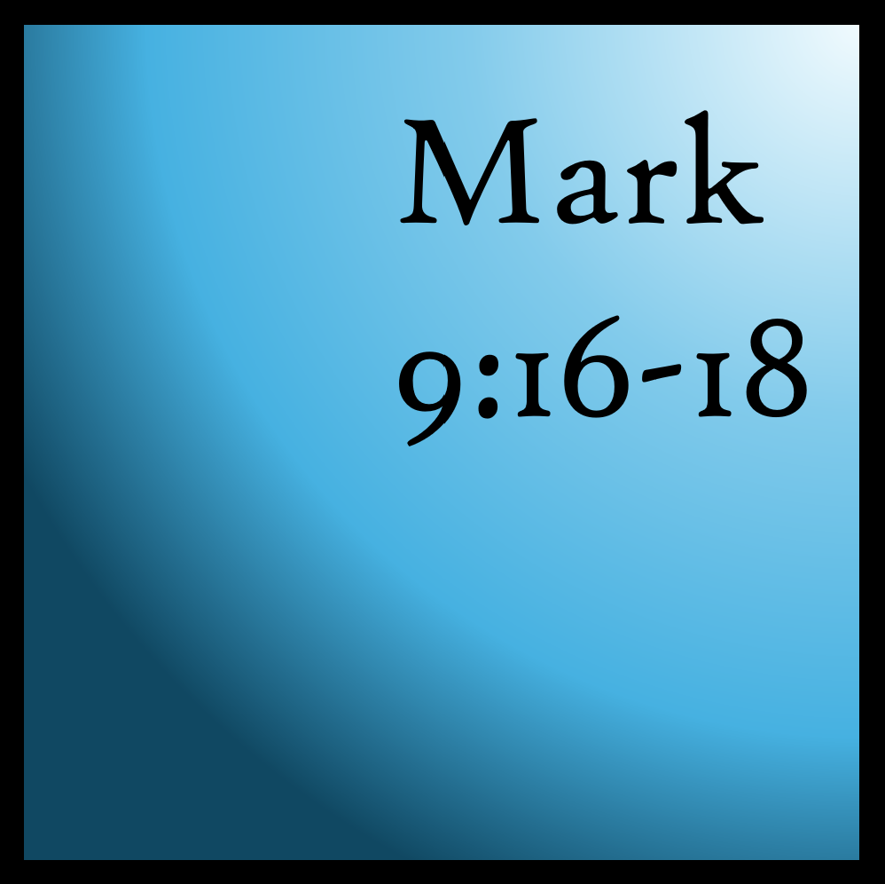 Rooted In God: Mark 9:16-18