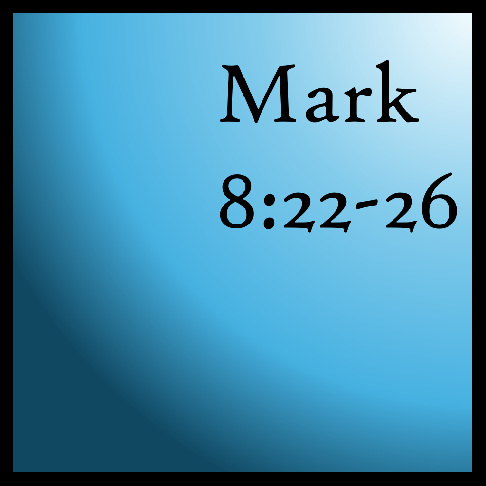 More Layers: Mark 8:22-26