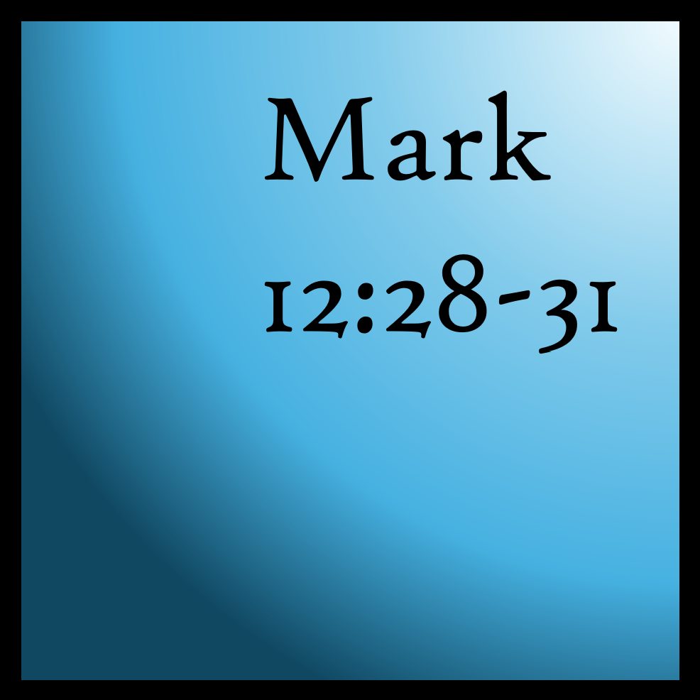 Love: Mark 12:28-31