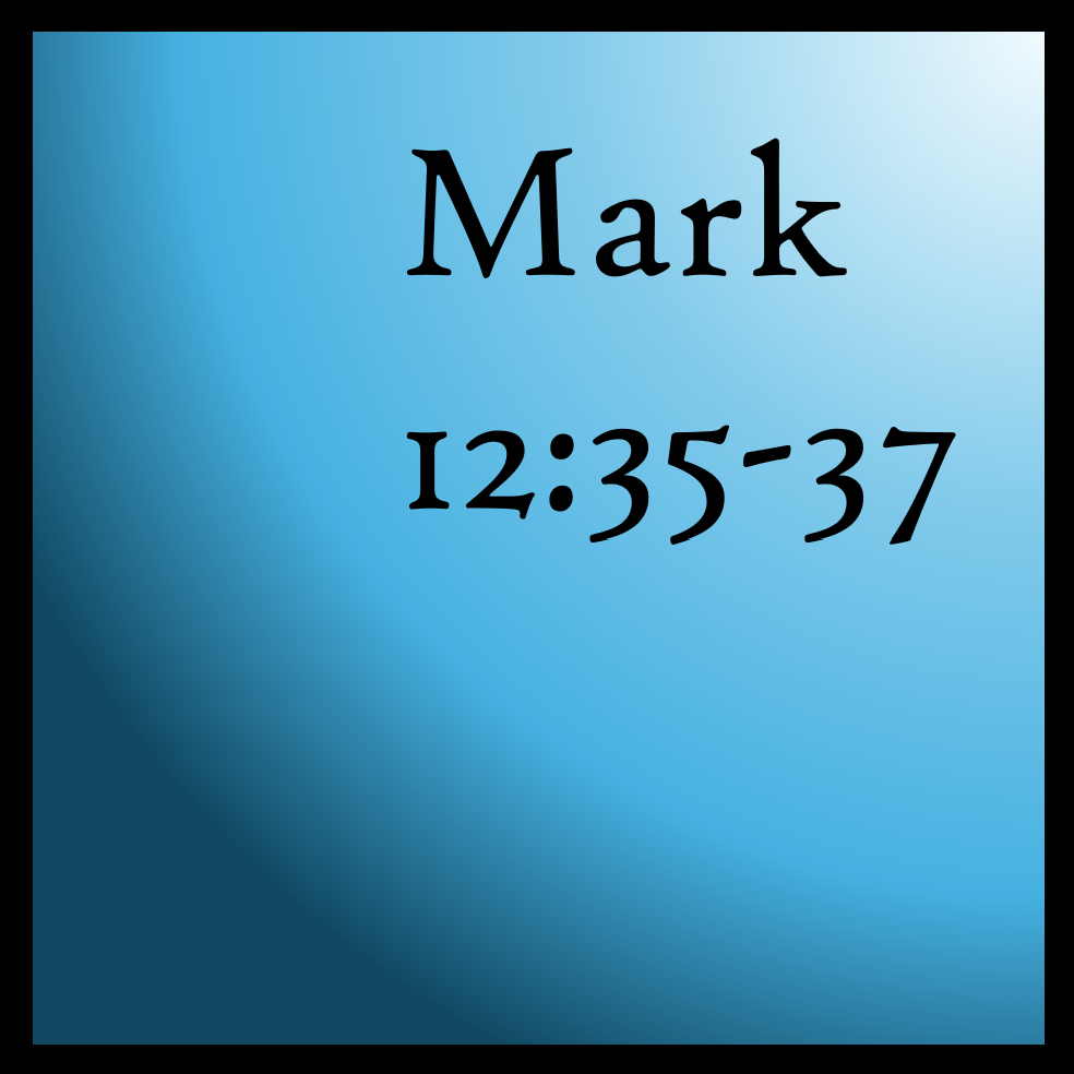 God's Messiah: Mark 12:35-37