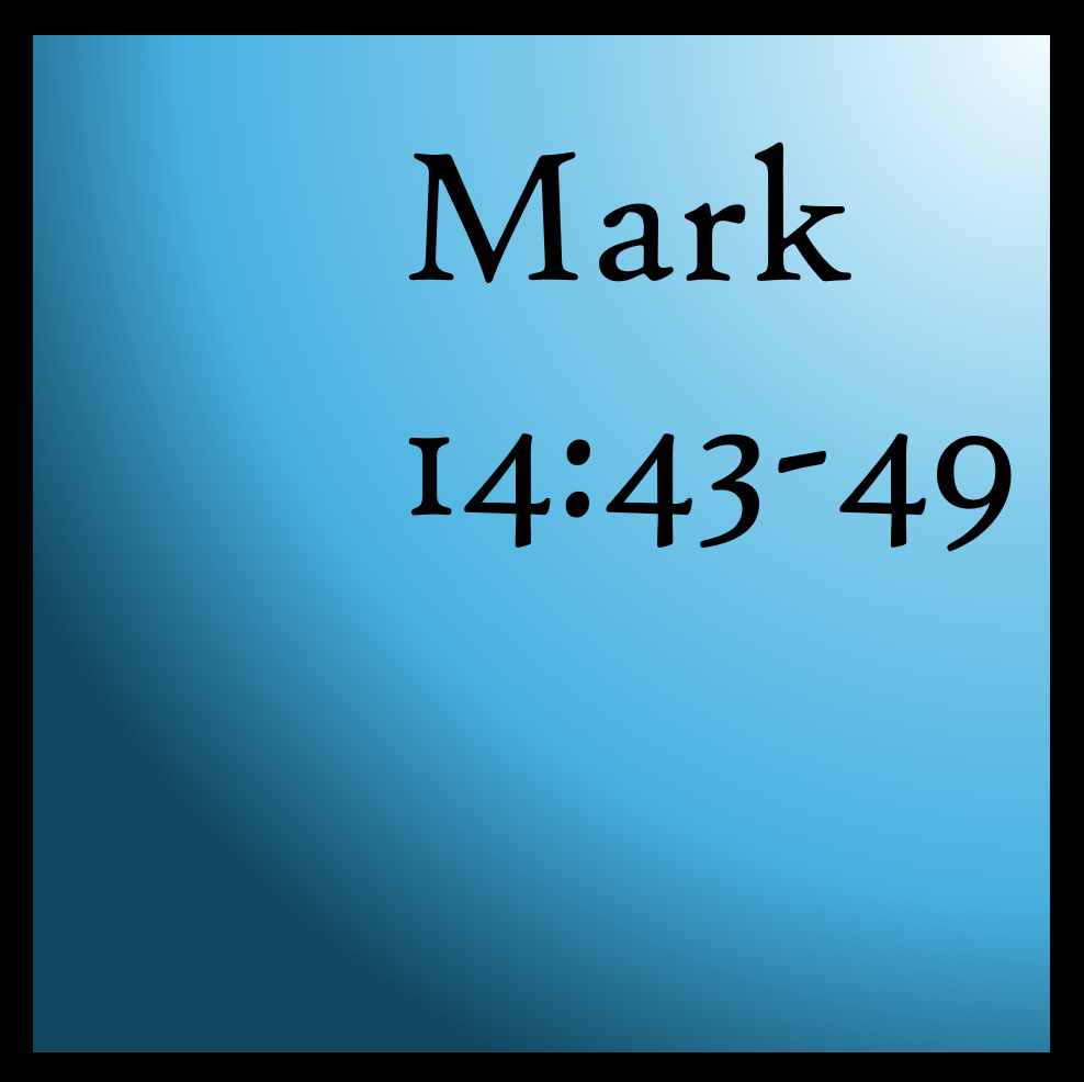 The Rational Response: Mark 14:43-49
