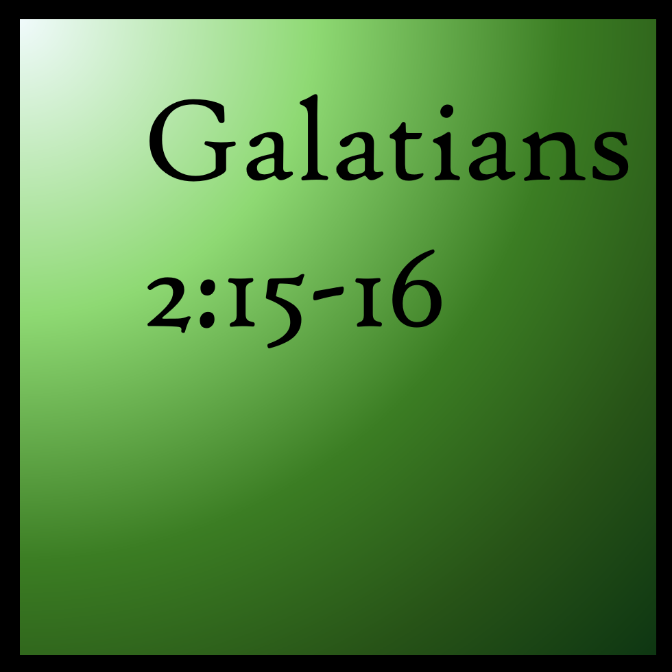Reason or Response: Galatians 2:15-16