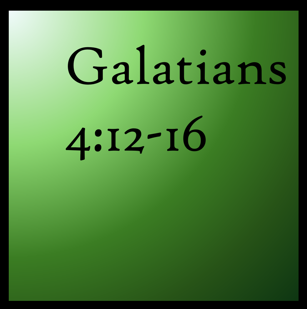 Compassion: Galatians 4:12-16