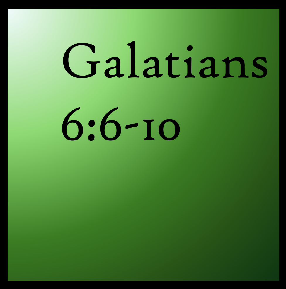The Great Spiritual Harvest: Galatians 6:6-10