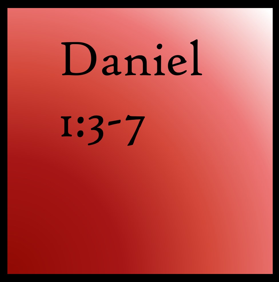 God and Nebuchadnezzar: Daniel 1:3-7
