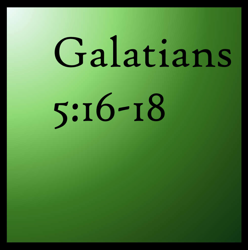 Seeing God: Galatians 5:16-18