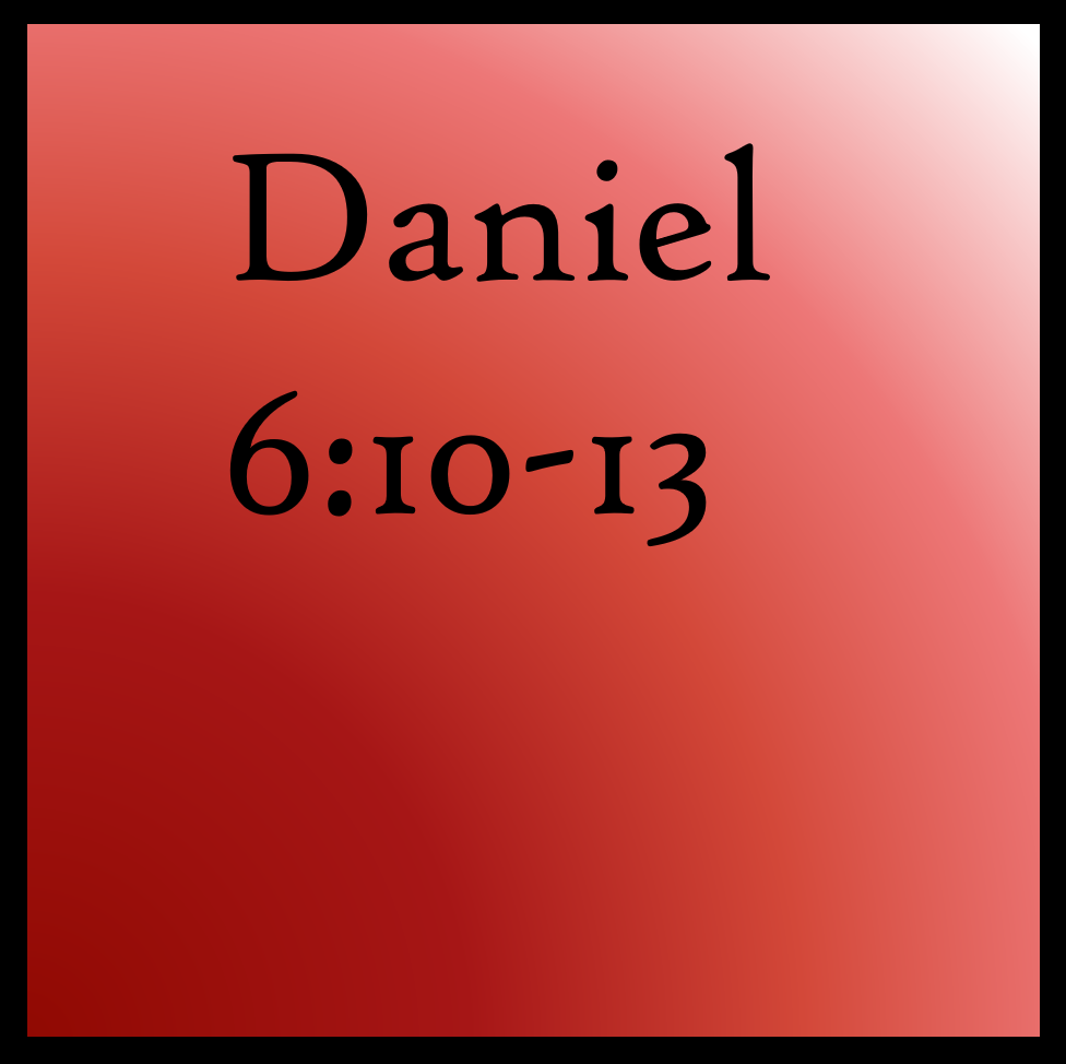In God's Hands: Daniel 6:10-13