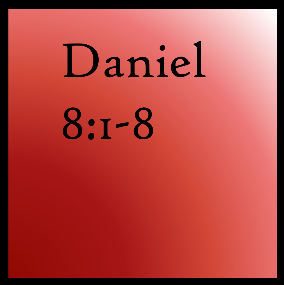 More Power Struggle: Daniel 8:1-8