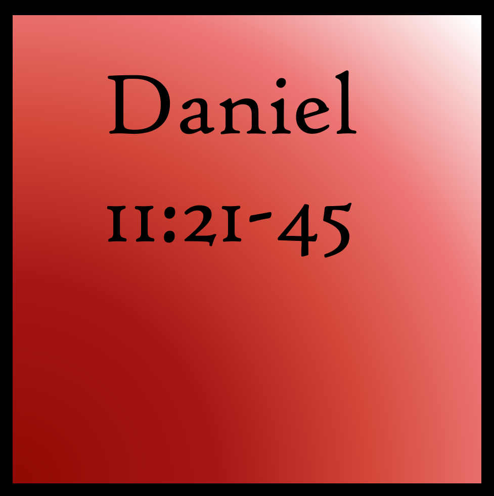 The Ultimate Ruler: Daniel 11:21-45