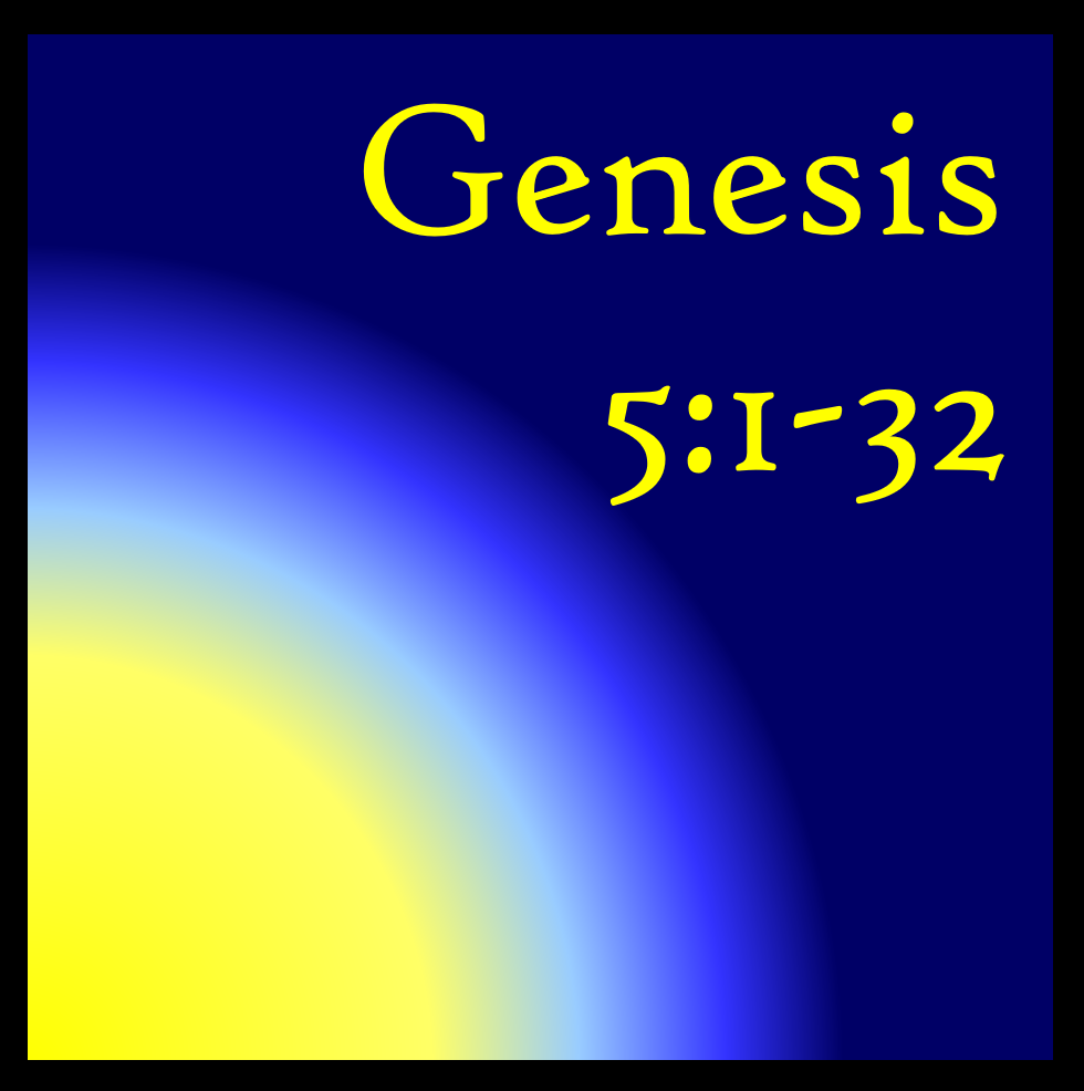 Godliness Can Be Generational: Genesis 5:1-32