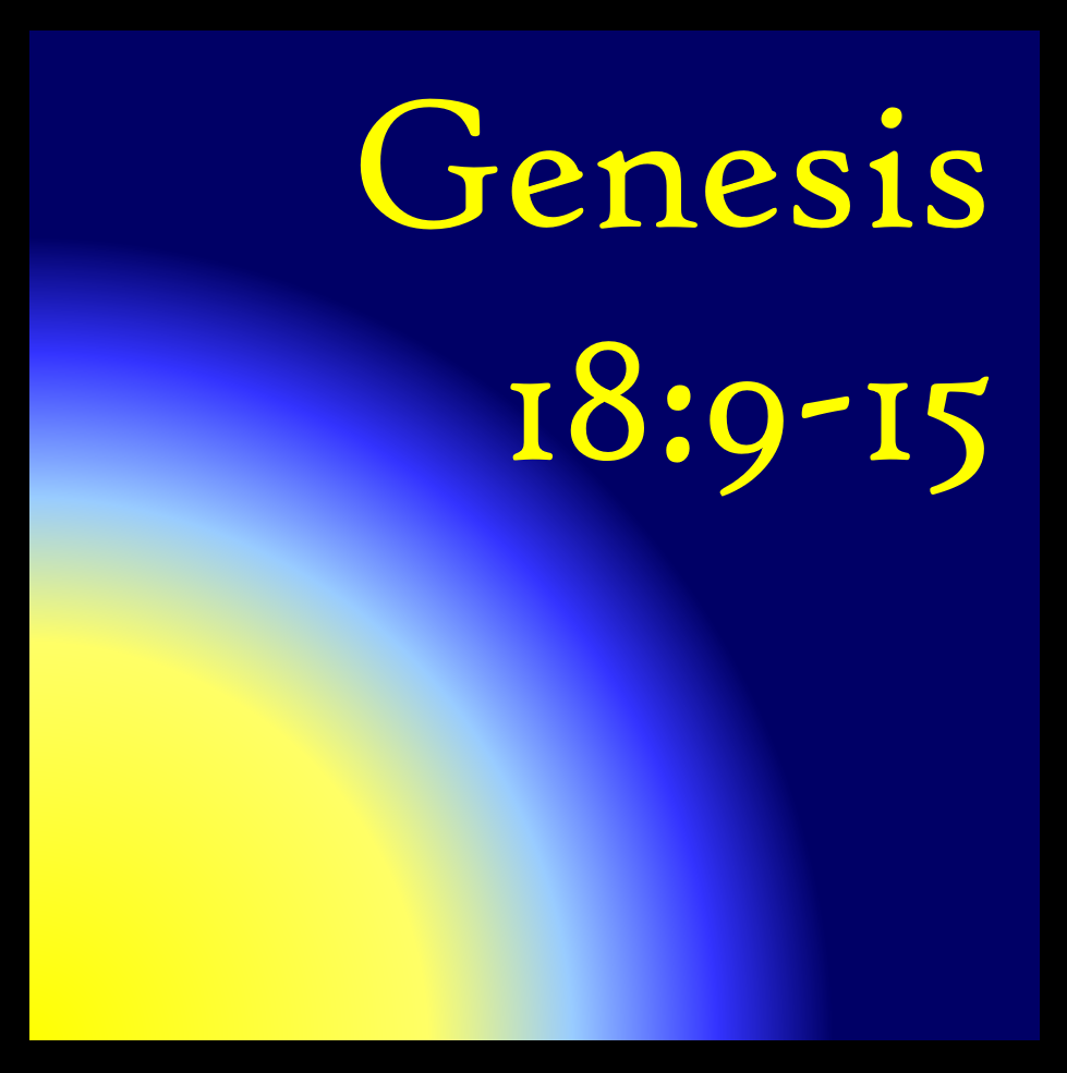 Sarah Laughs; Sarah Lies: Genesis 18:9-15