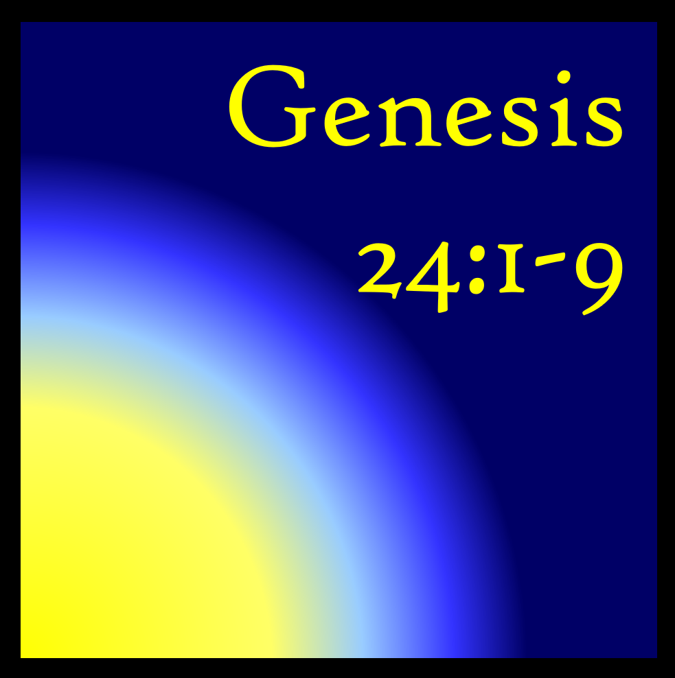 Relationship with God: Genesis 24:1-9