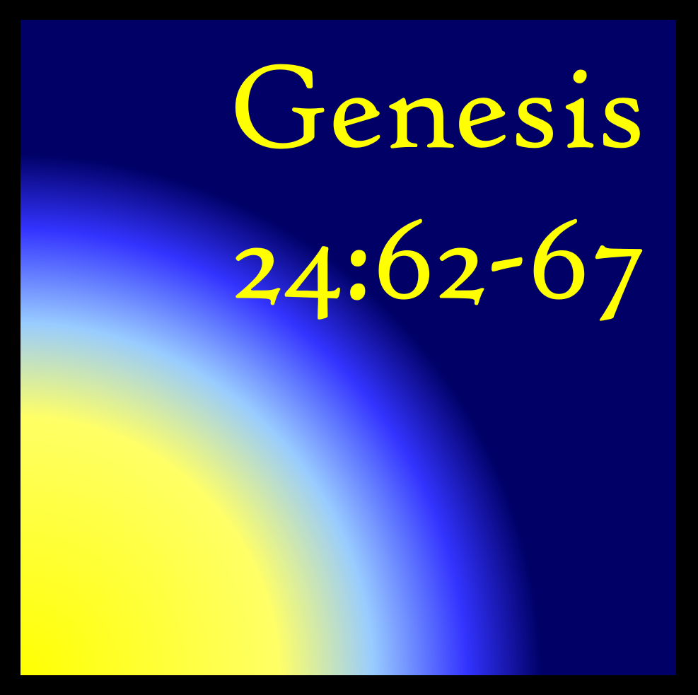 Godly People: Genesis 24:62-67