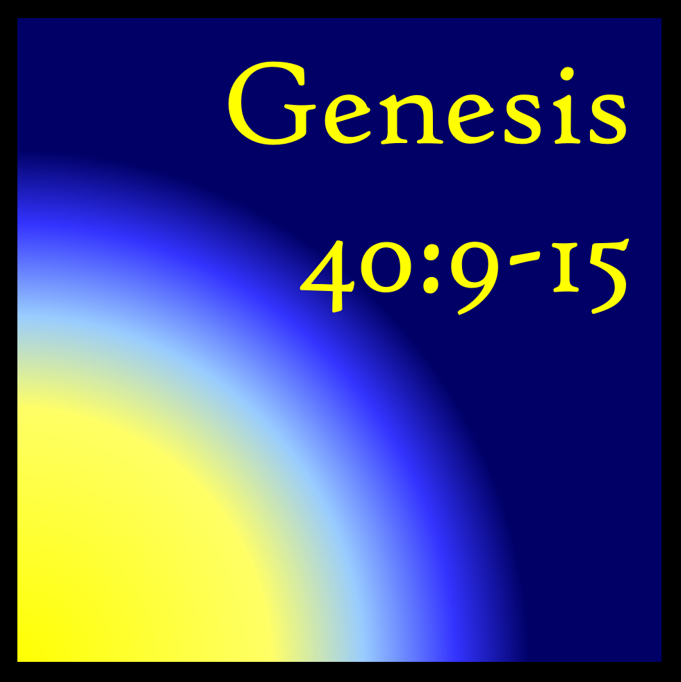 Remember Me: Genesis 40:9-15