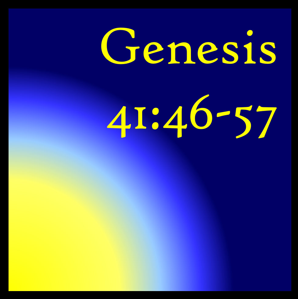Eyes on the Prize-Maker: Genesis 41:46-57