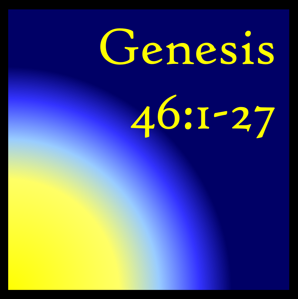 It's an Individual Thing: Genesis 46:1-27