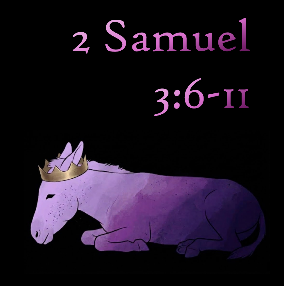 Abner's Defection: 2 Samuel 3:6-11