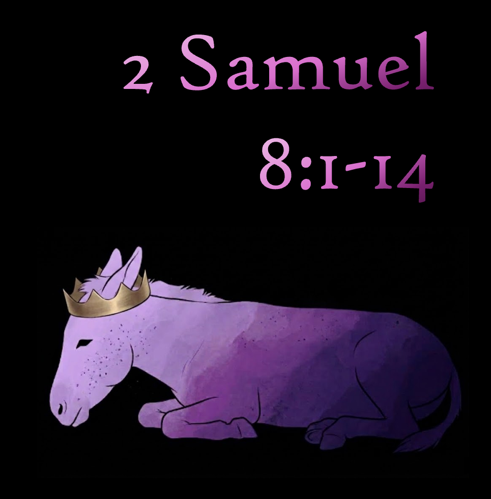 The Warrior King: 2 Samuel 8:1-14