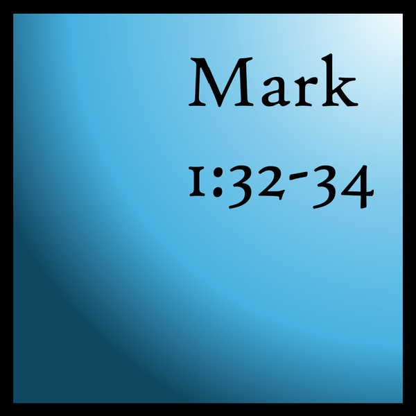 What's Right? Mark 1:32-34