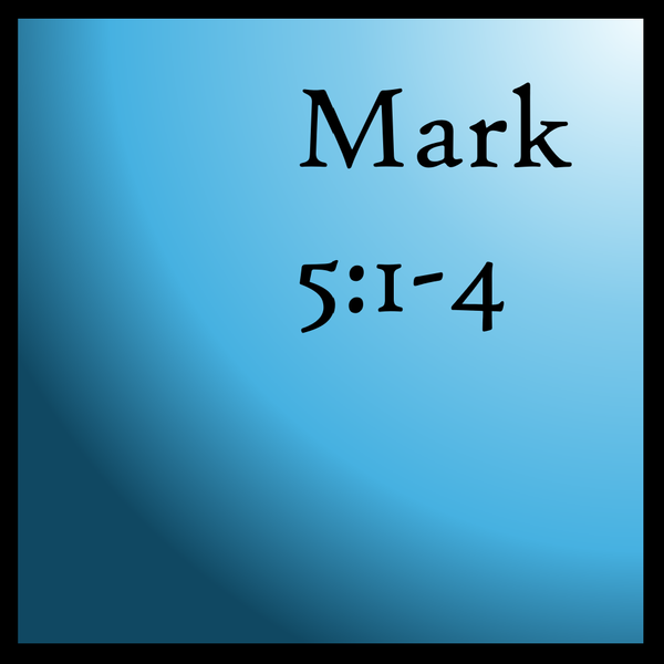 The Fringe: Mark 5:1-4