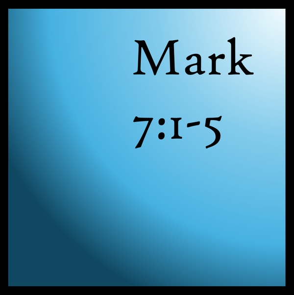 Standing on Tradition: Mark 7:1-5