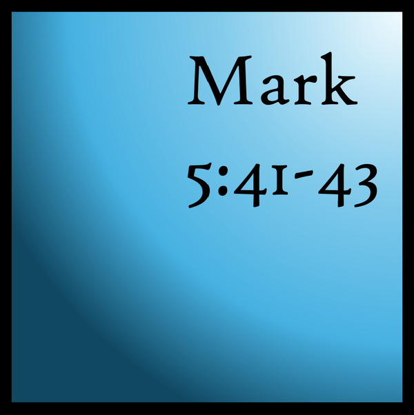 Caring For Others: Mark 5:41-43