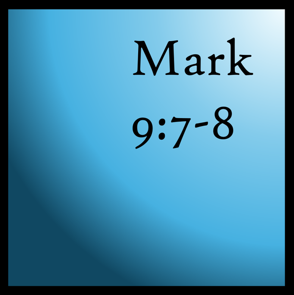 The Beloved Son: Mark 9:7-8