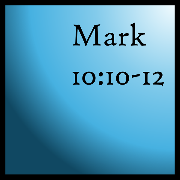Restoration: Mark 10:10-12