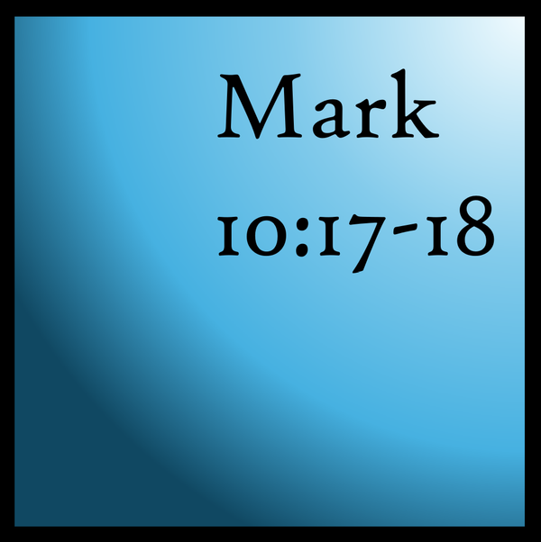 A Tough Lesson: Mark 10:17-18
