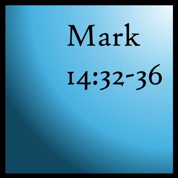 The Father's Will: Mark 14:32-36