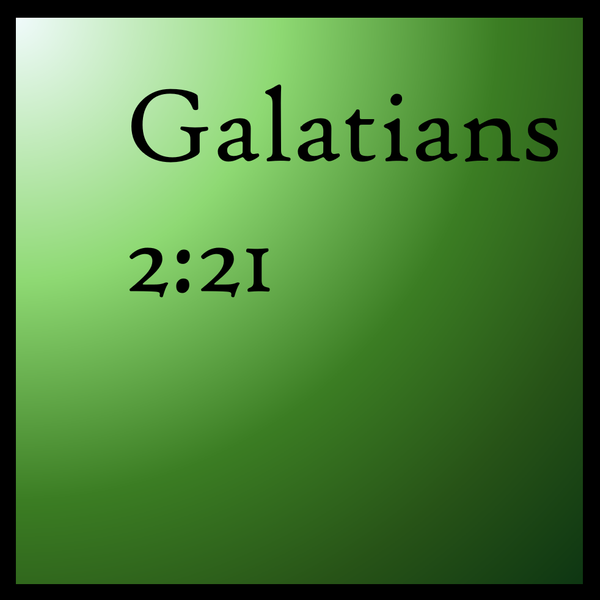 I Love How Christ Looks In You: Galatians 2:21