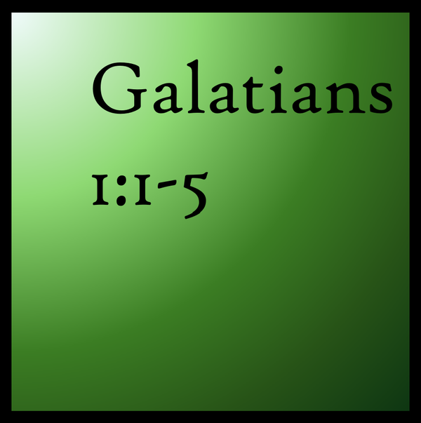 Making God Known: Galatians 1:1-5