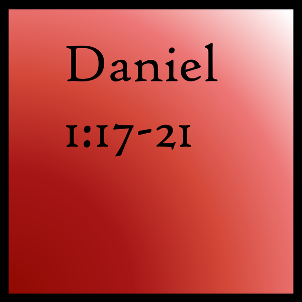 God Gives Wisdom: Daniel 1:17-21