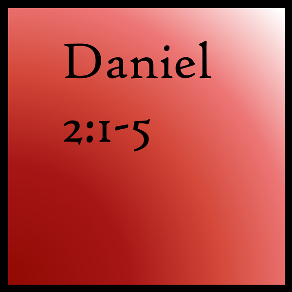 Nebuchadnezzar's Test: Daniel 2:1-5