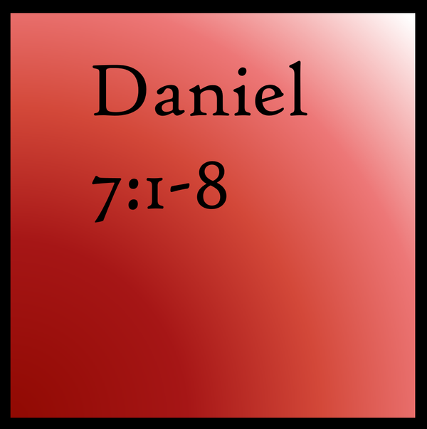 The Terrifying Beasts: Daniel 7:1-8
