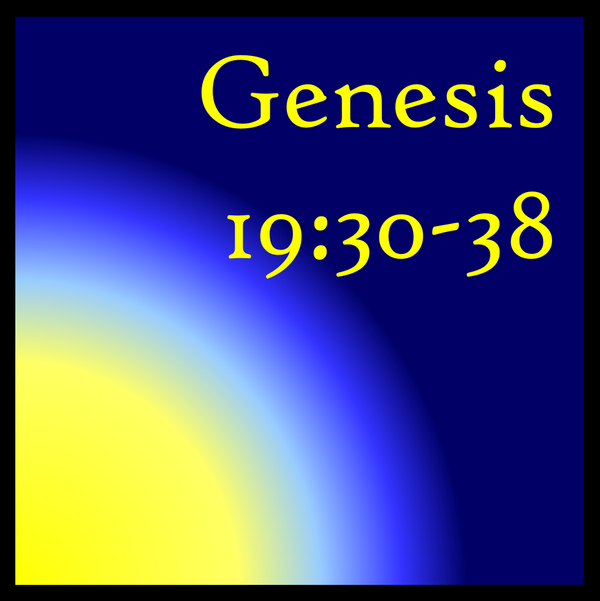 Lot's Decision: Genesis 19:30-38