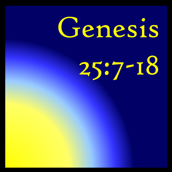 Death of a Patriarch: Genesis 25:7-18