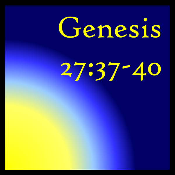 The Tiniest of Blessings: Genesis 27:37-40