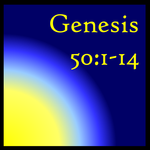 Peaceful Respect: Genesis 50:1-14