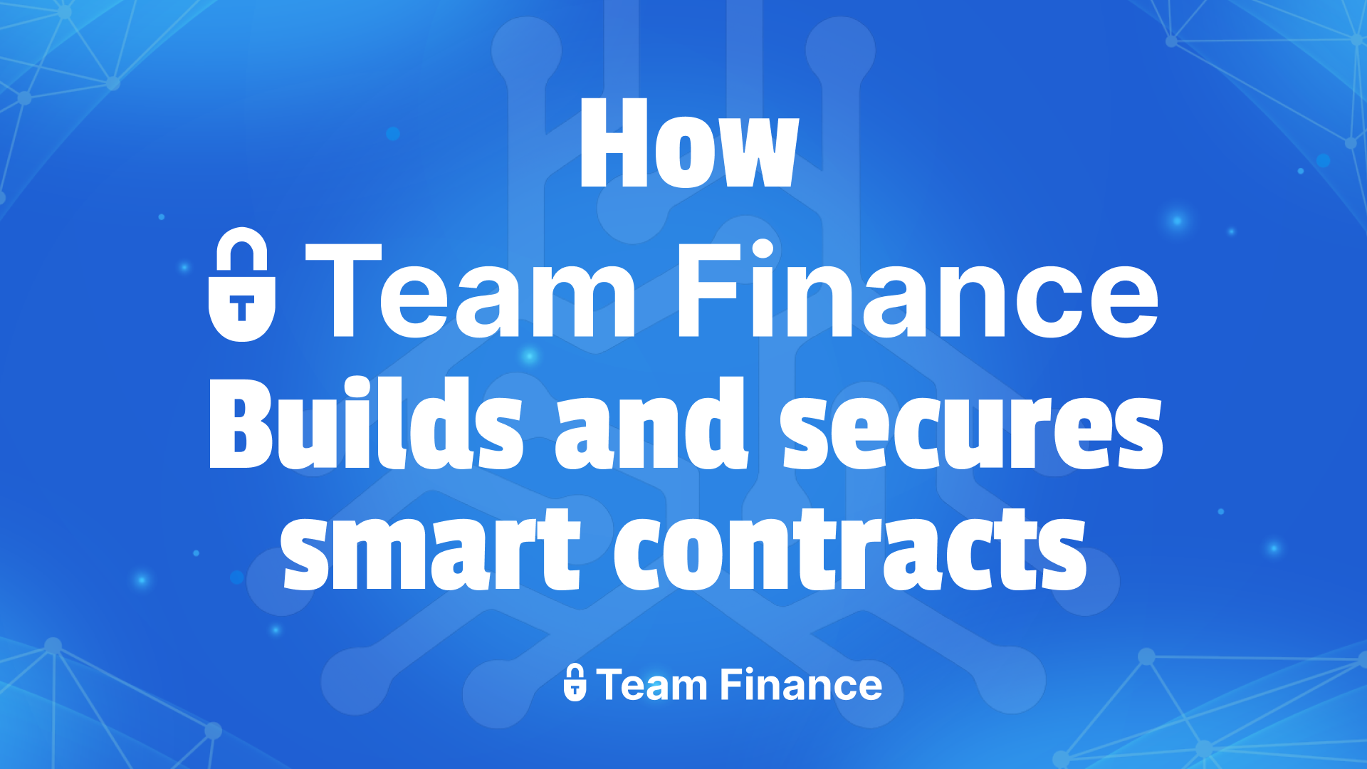 How Team Finance Builds and Secures Its Smart Contracts