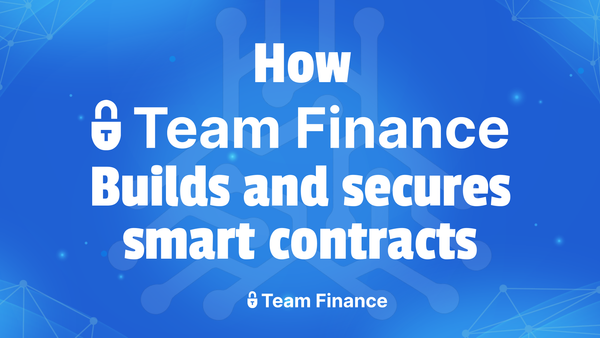 How Team Finance Builds and Secures Its Smart Contracts