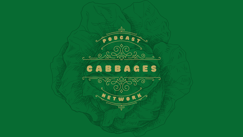 Introducing... The CABBAGES Podcast Network